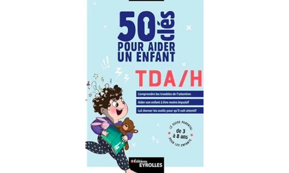 50 clés pour aider son enfant TDA/H